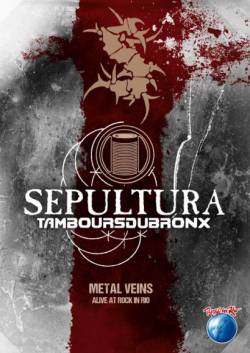 Sepultura : Metal Veins - Alive at Rock in Rio